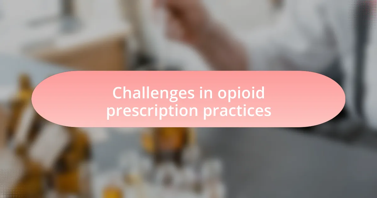 Challenges in opioid prescription practices