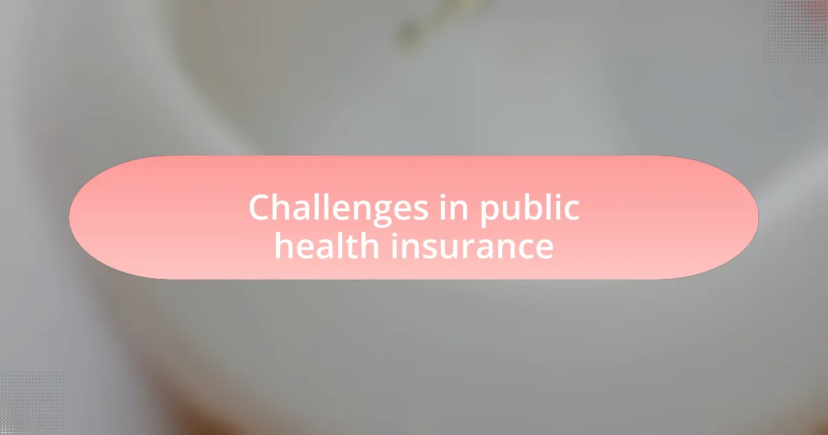 Challenges in public health insurance
