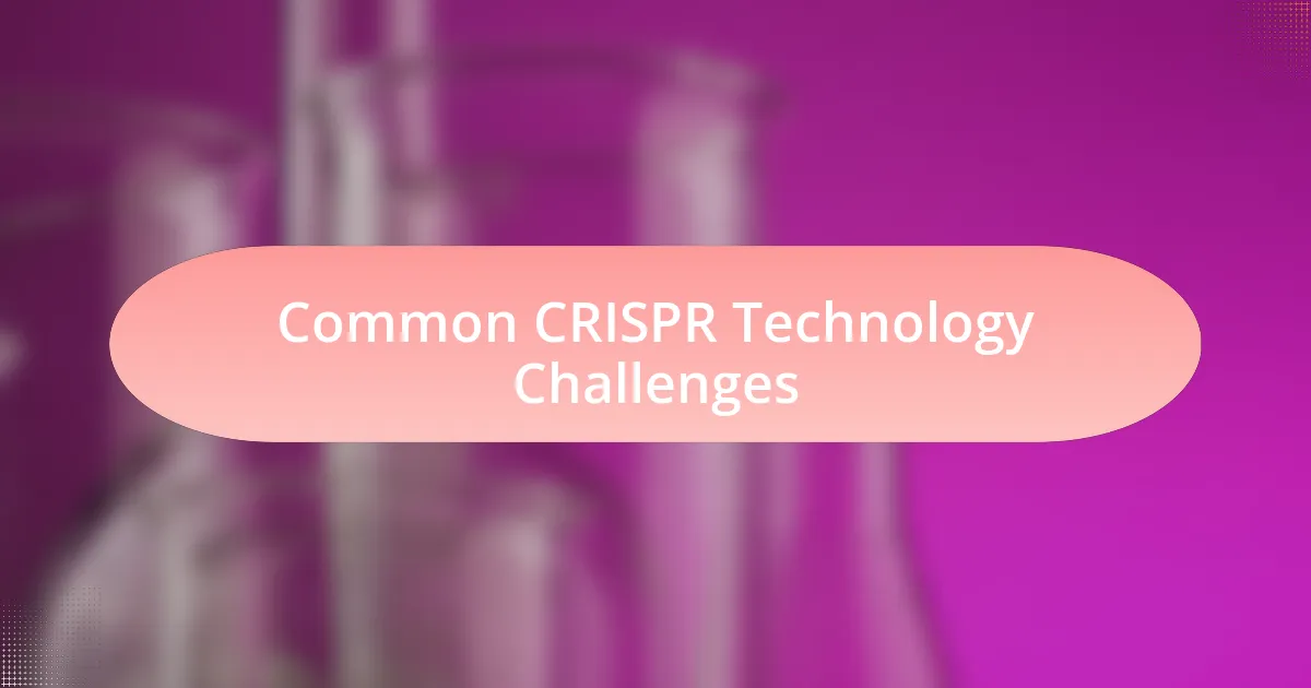 Common CRISPR Technology Challenges