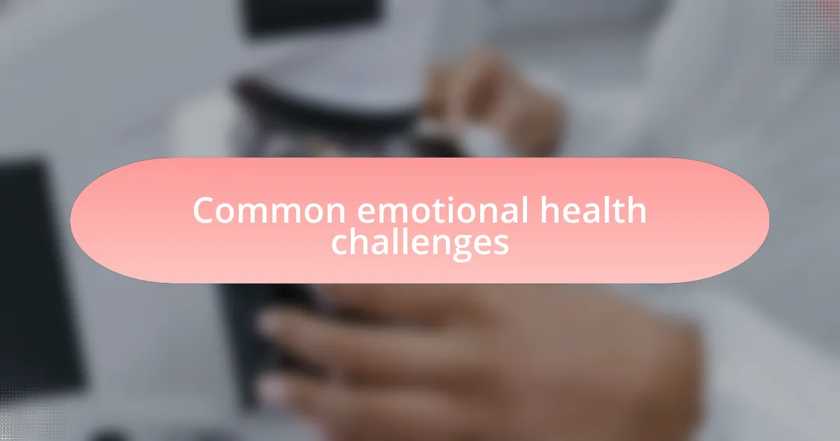 Common emotional health challenges