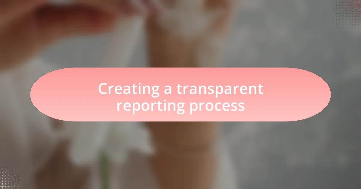Creating a transparent reporting process