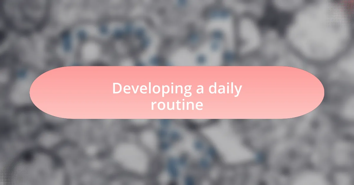 Developing a daily routine