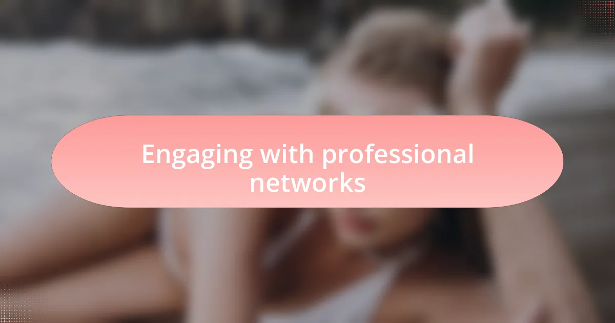 Engaging with professional networks
