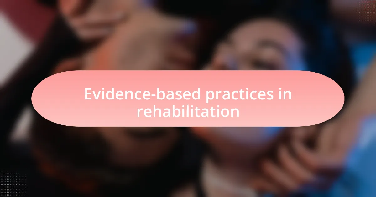 Evidence-based practices in rehabilitation