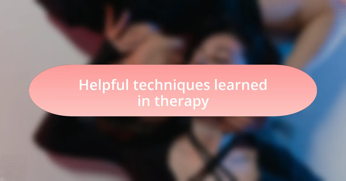 Helpful techniques learned in therapy