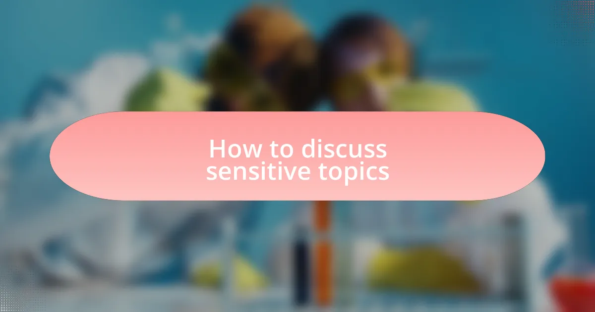 How to discuss sensitive topics