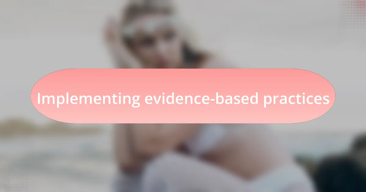 Implementing evidence-based practices