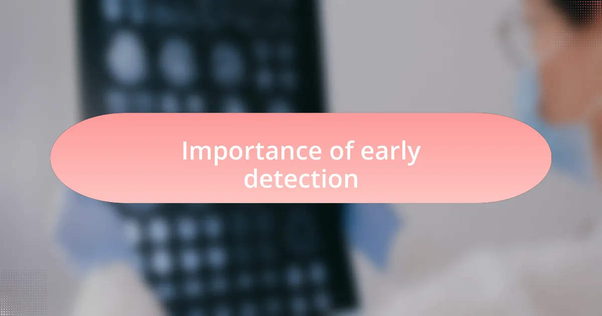 Importance of early detection
