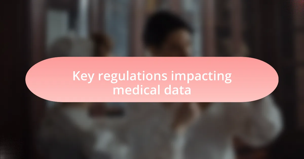 Key regulations impacting medical data