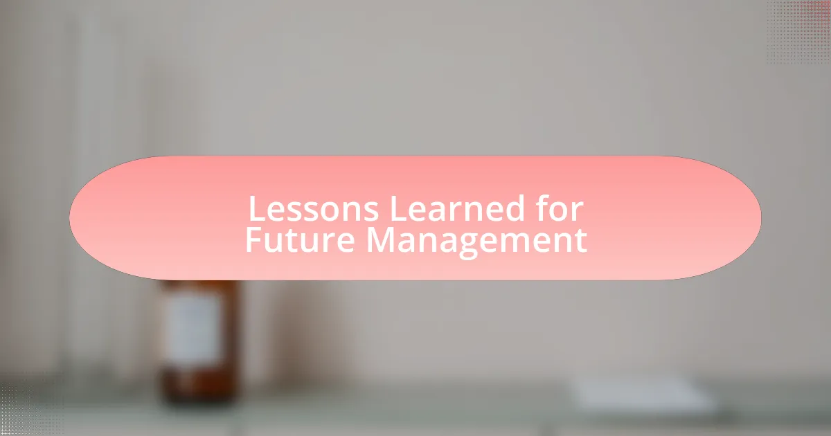 Lessons Learned for Future Management