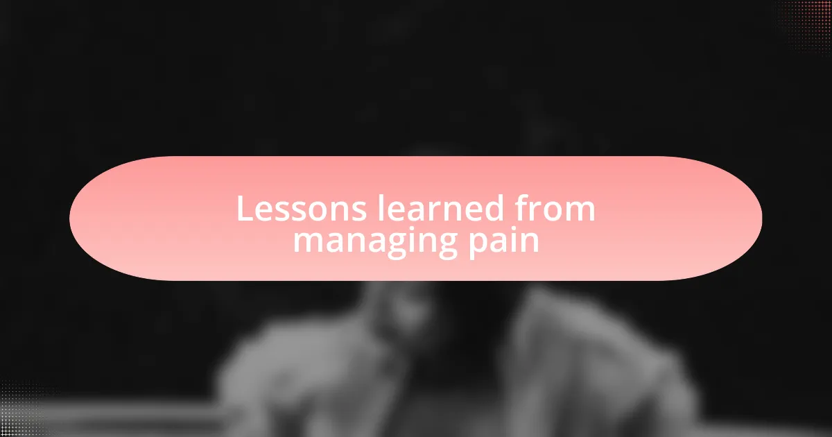 Lessons learned from managing pain