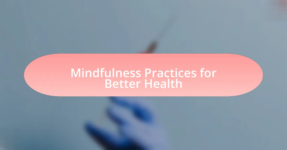 Mindfulness Practices for Better Health