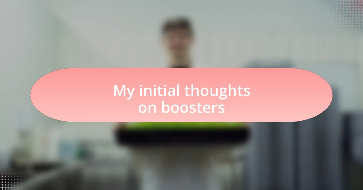 My initial thoughts on boosters