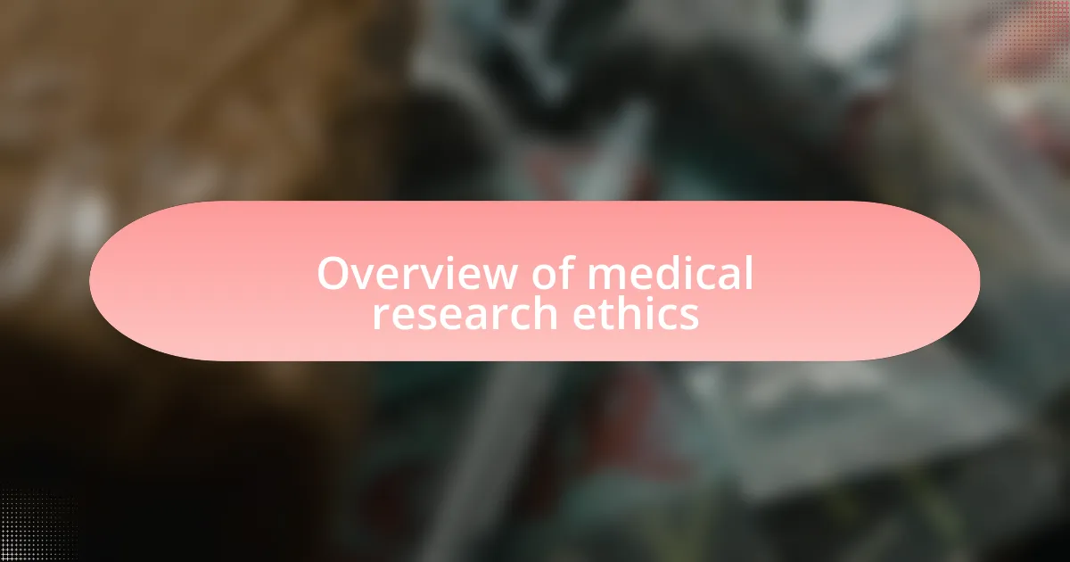 Overview of medical research ethics