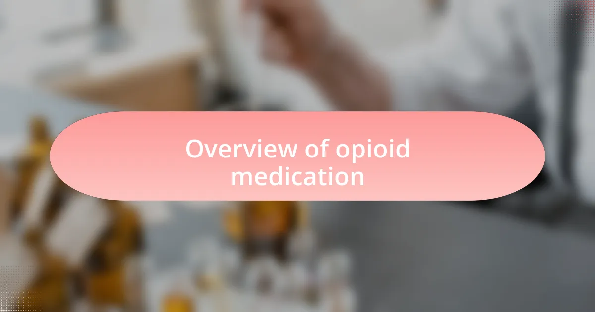 Overview of opioid medication