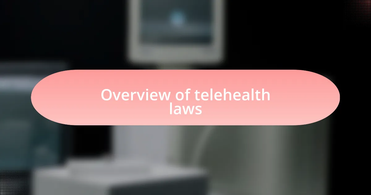 Overview of telehealth laws