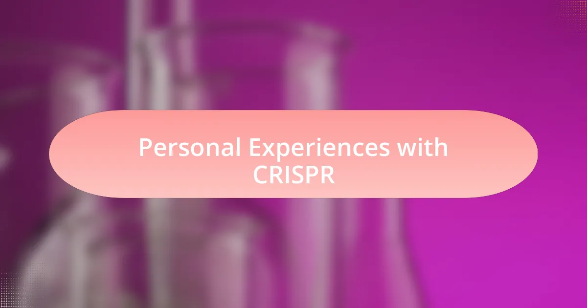 Personal Experiences with CRISPR