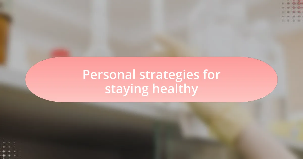 Personal strategies for staying healthy