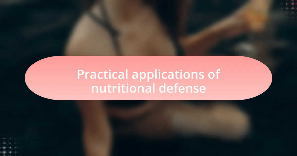 Practical applications of nutritional defense