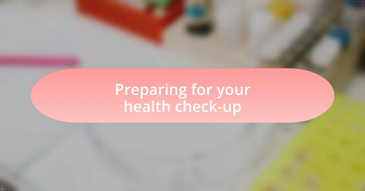 Preparing for your health check-up