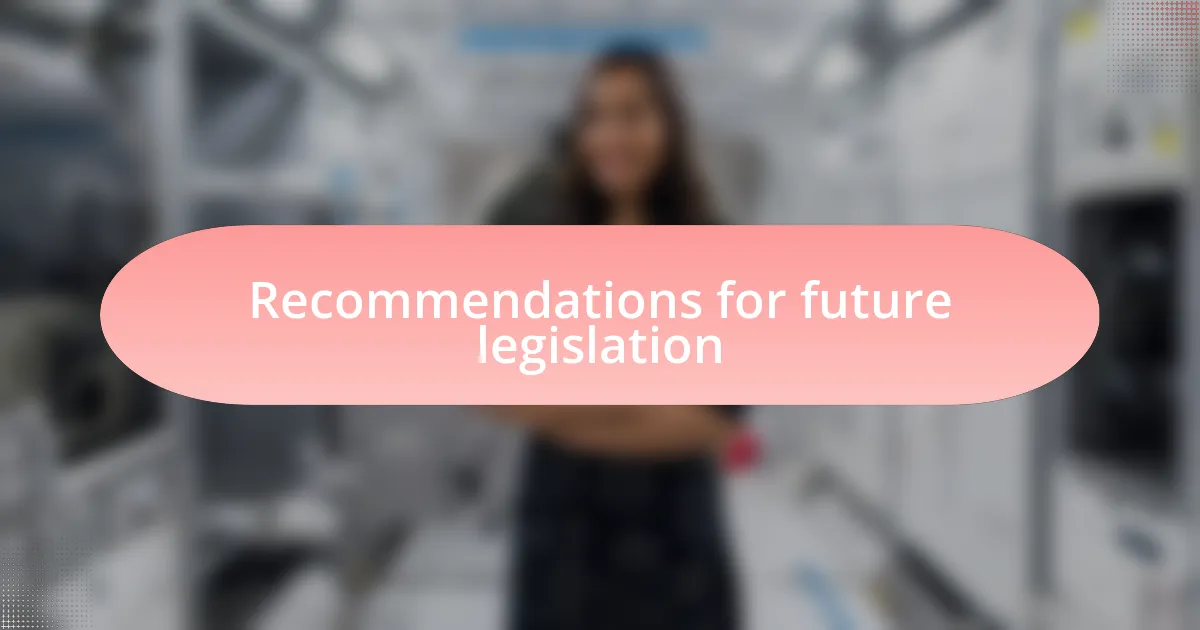 Recommendations for future legislation