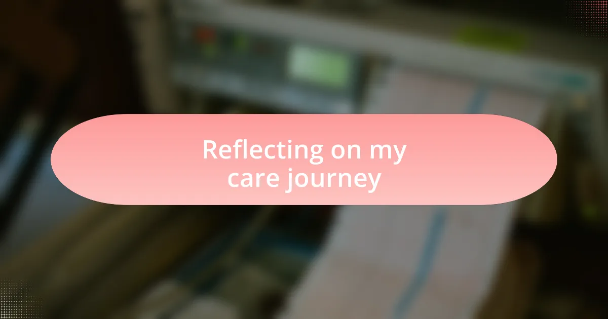 Reflecting on my care journey