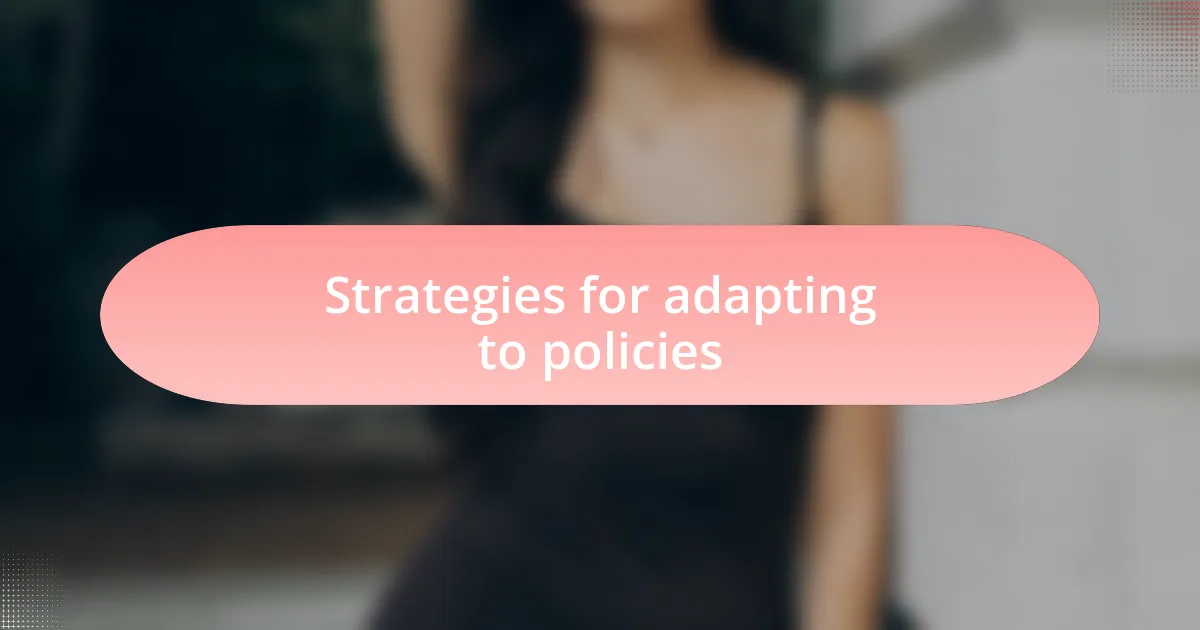 Strategies for adapting to policies