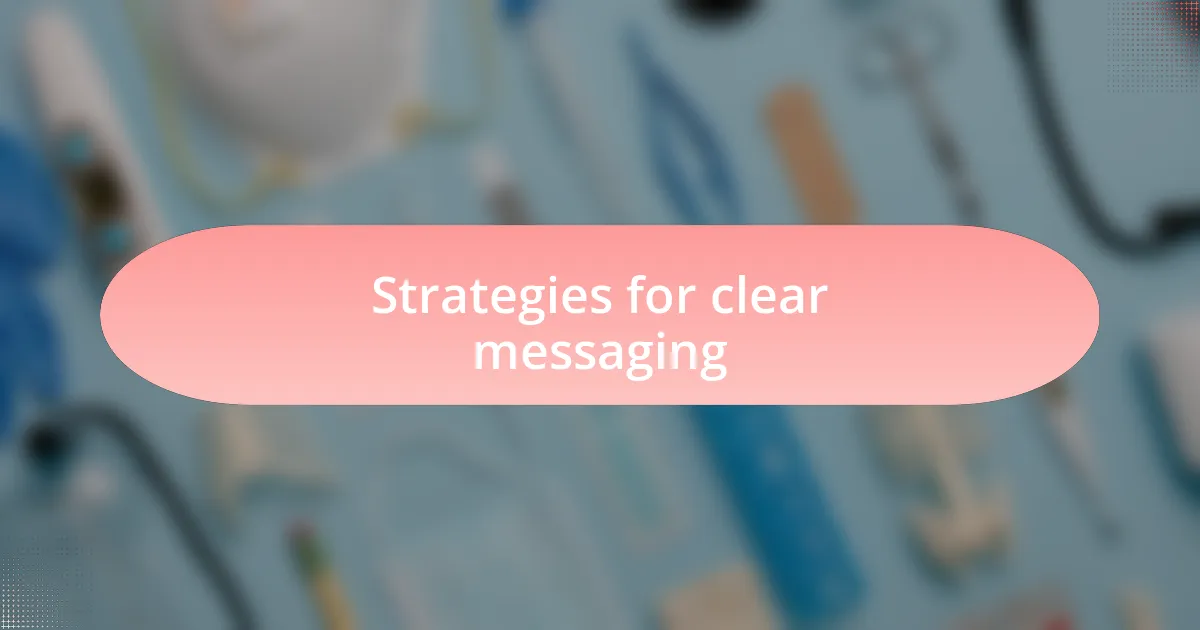 Strategies for clear messaging