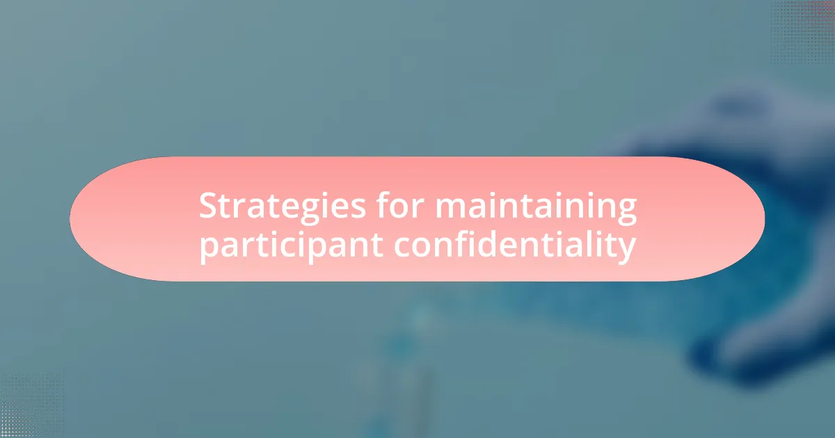 Strategies for maintaining participant confidentiality