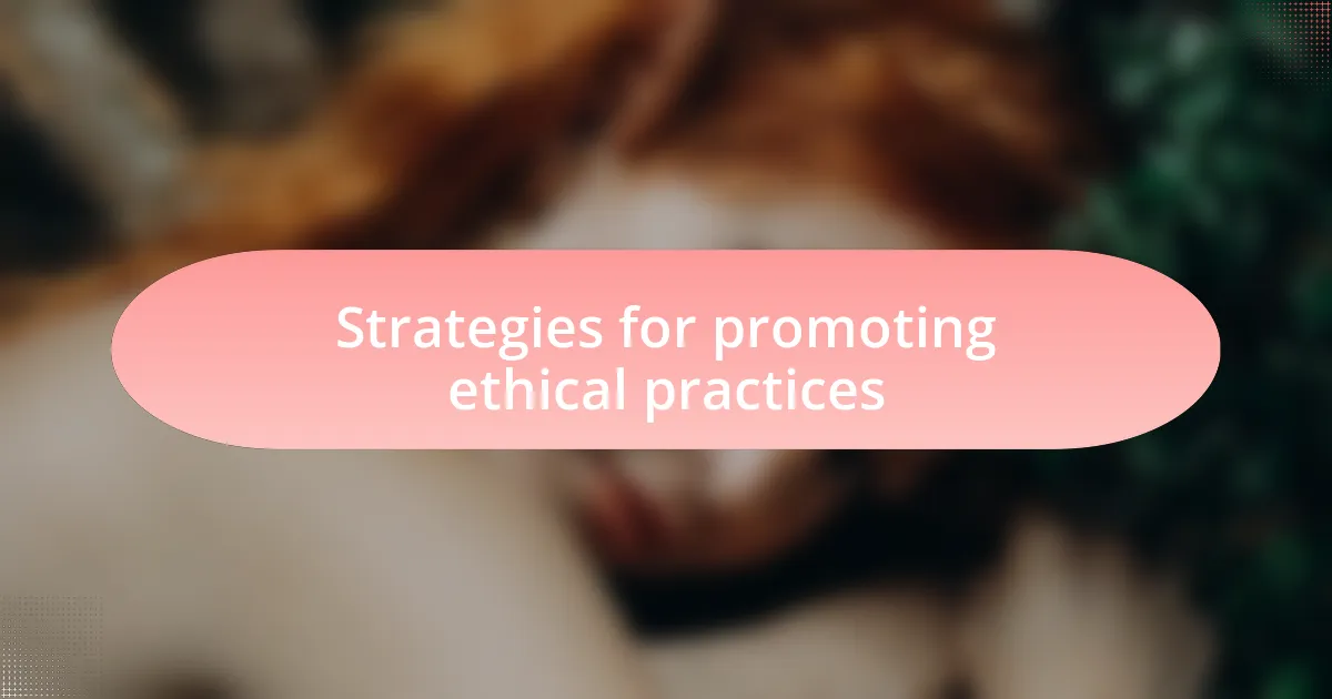 Strategies for promoting ethical practices
