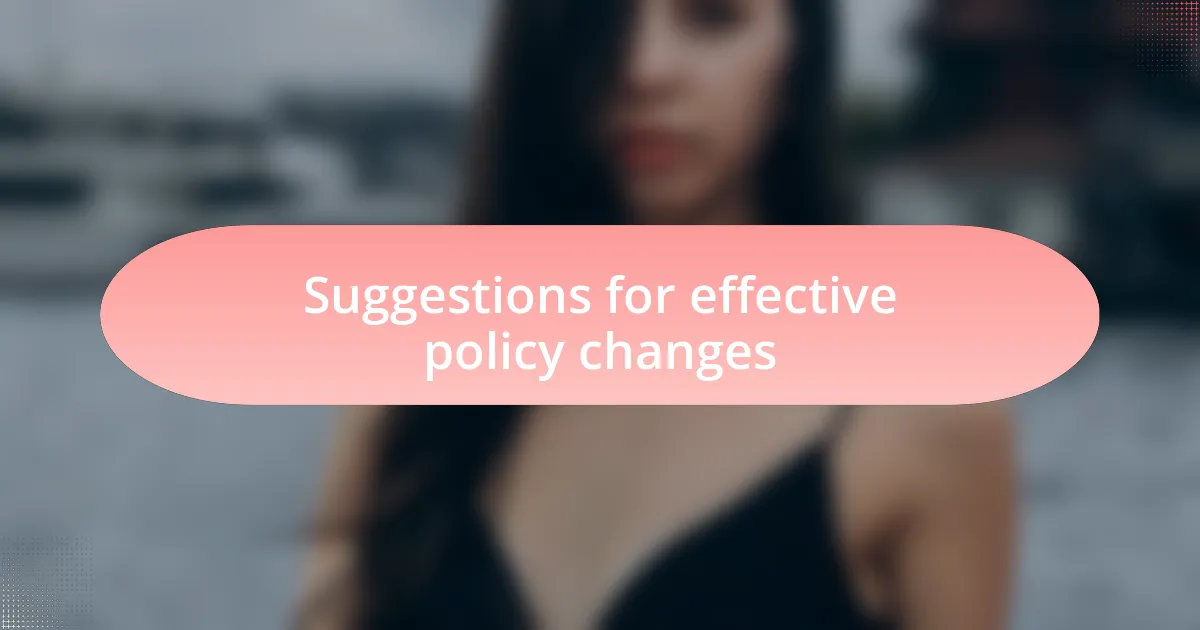 Suggestions for effective policy changes