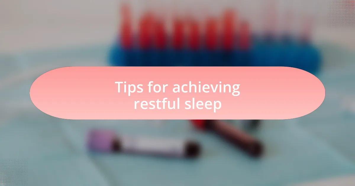 Tips for achieving restful sleep