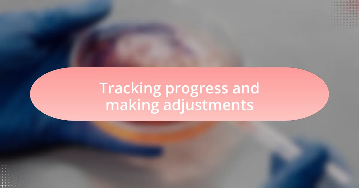 Tracking progress and making adjustments