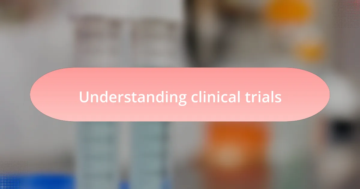 Understanding clinical trials