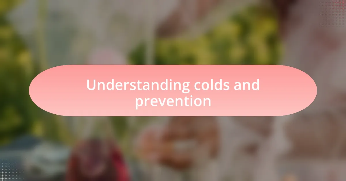 Understanding colds and prevention