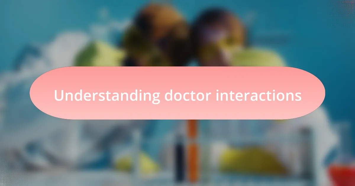 Understanding doctor interactions