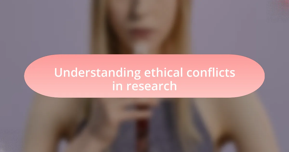 Understanding ethical conflicts in research