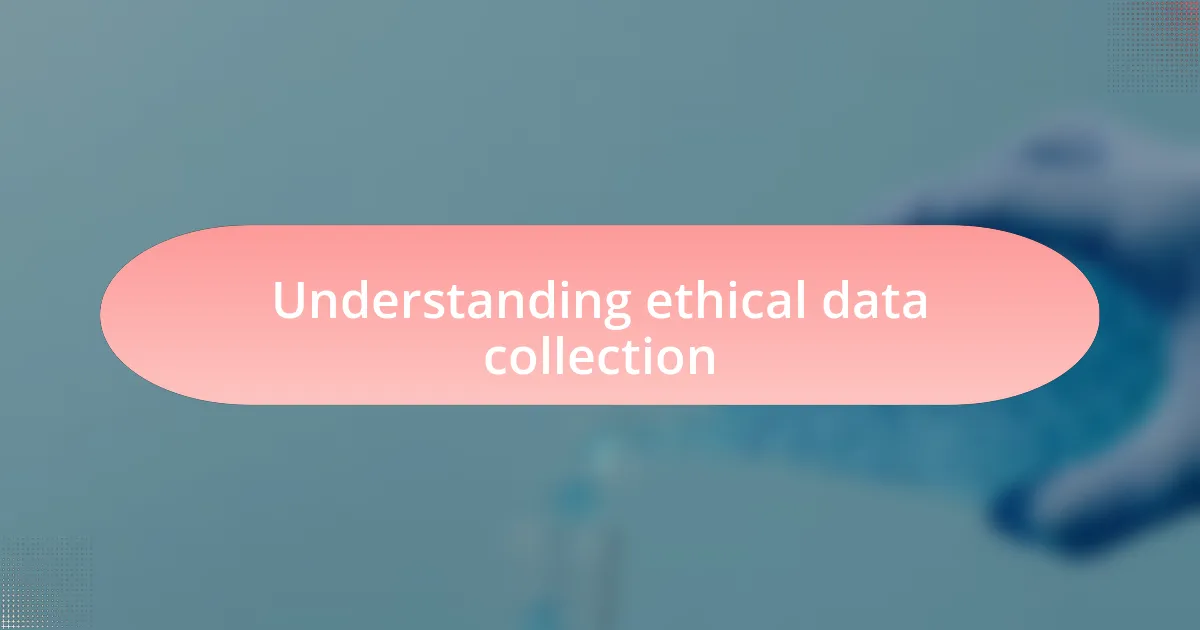 Understanding ethical data collection