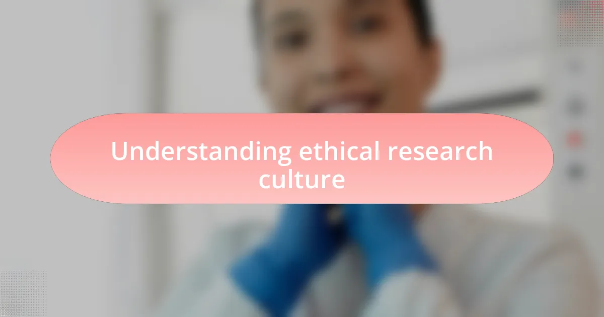 Understanding ethical research culture
