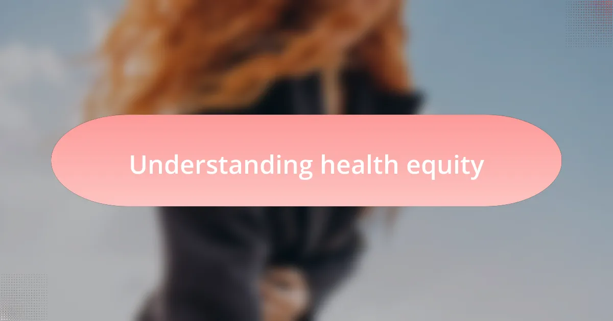 Understanding health equity