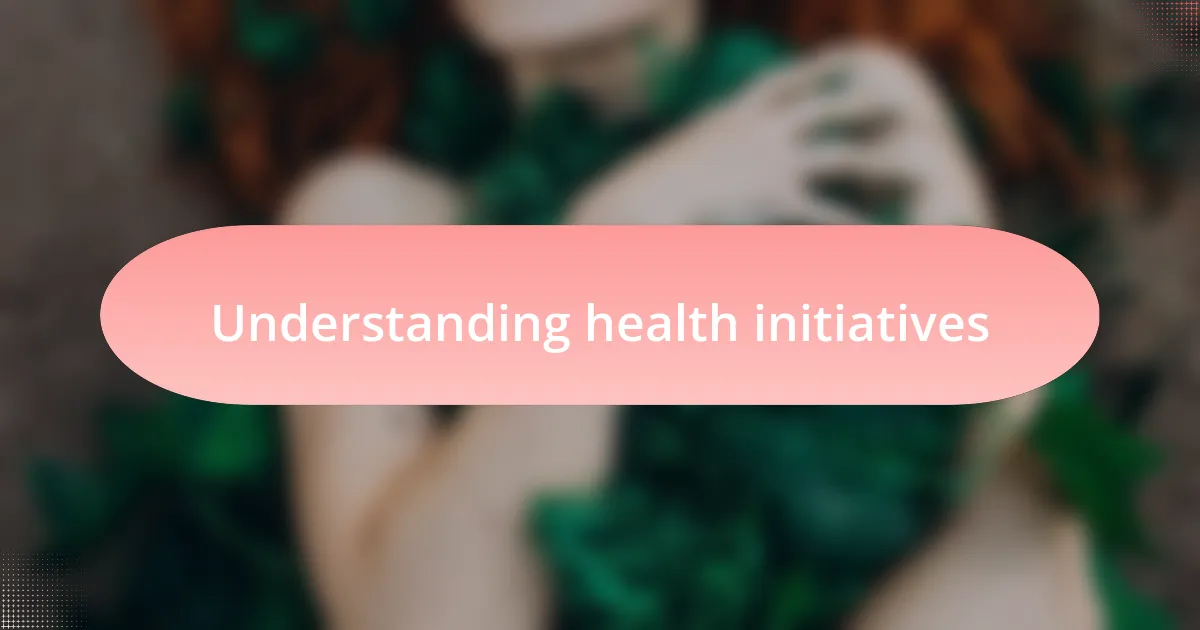 Understanding health initiatives