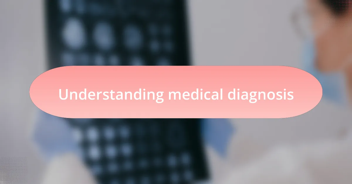 Understanding medical diagnosis
