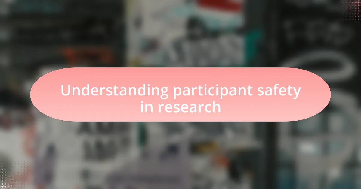 Understanding participant safety in research