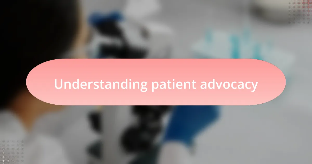 Understanding patient advocacy