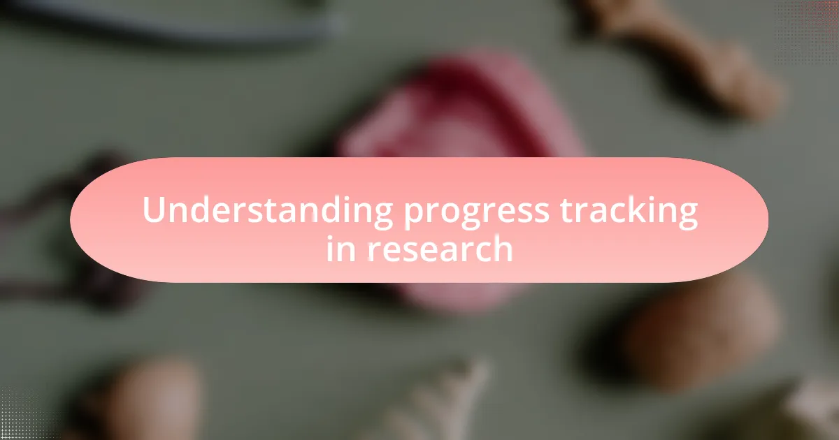 Understanding progress tracking in research