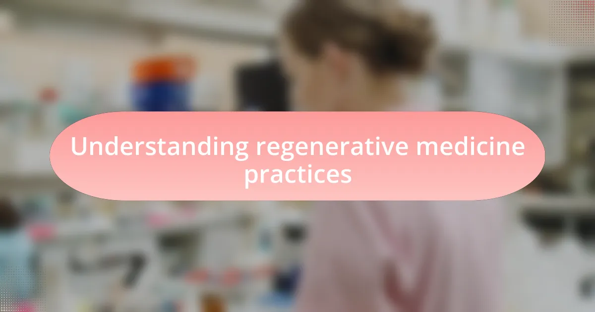 Understanding regenerative medicine practices