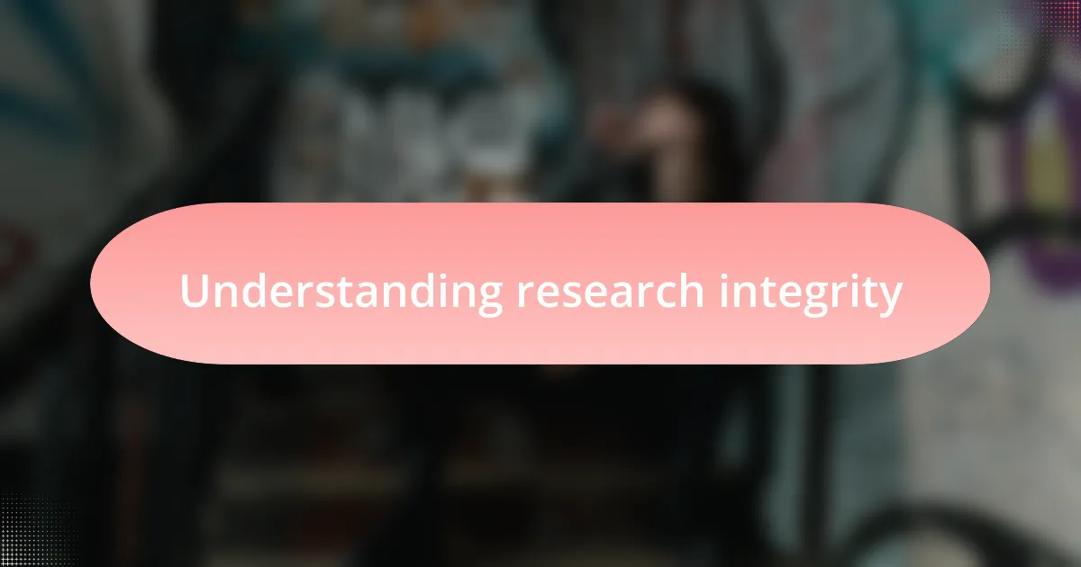 Understanding research integrity
