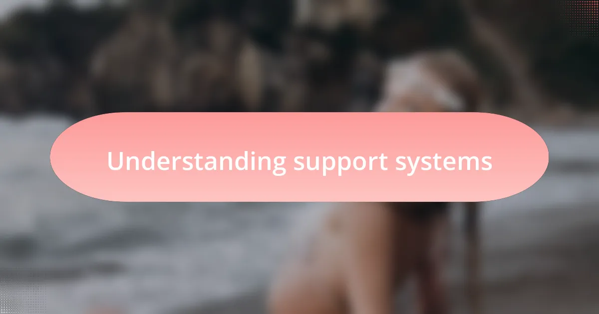 Understanding support systems
