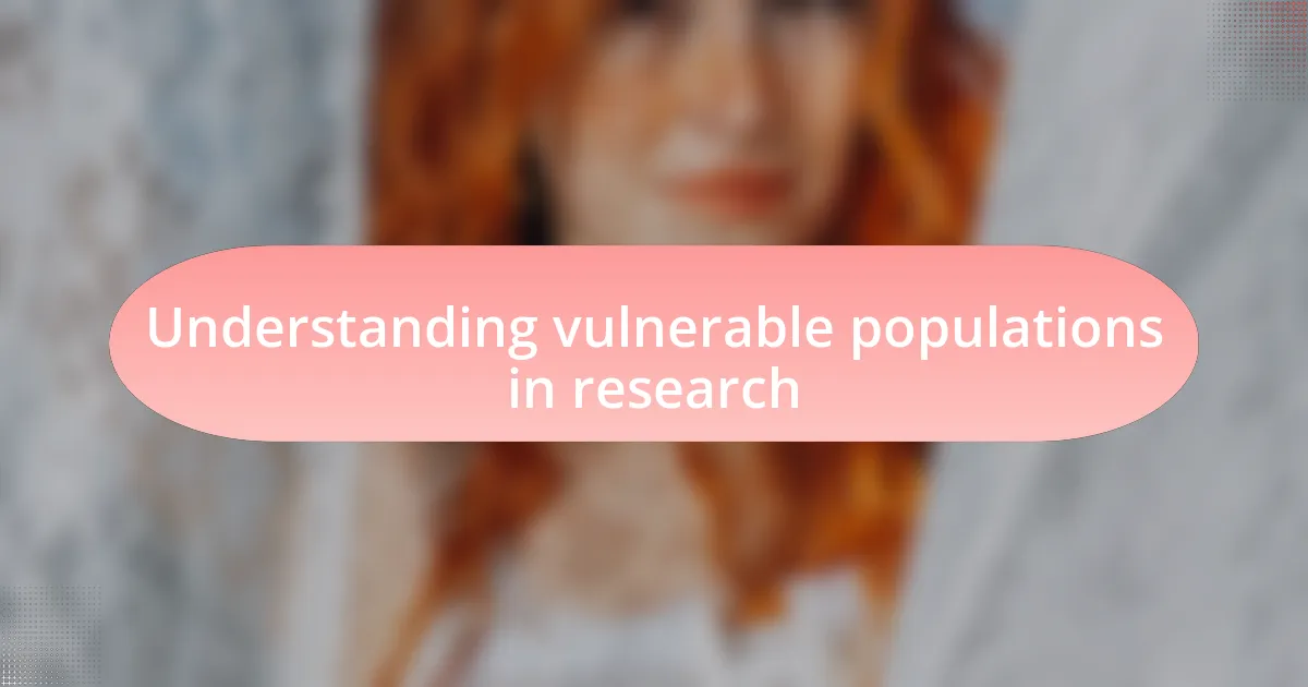 Understanding vulnerable populations in research