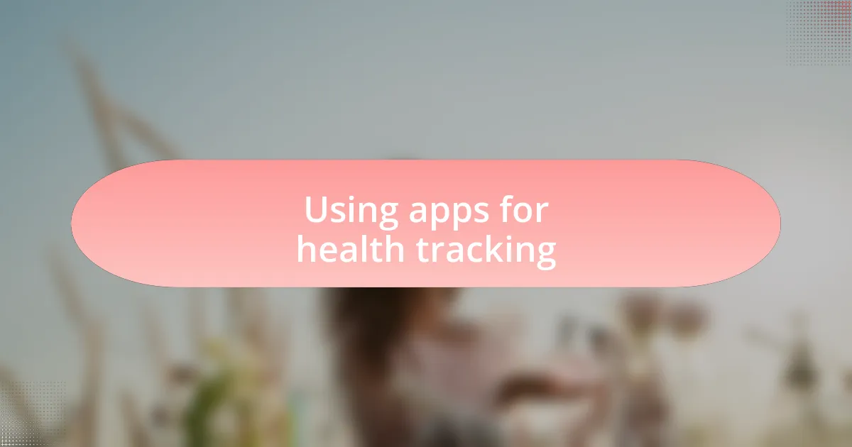 Using apps for health tracking